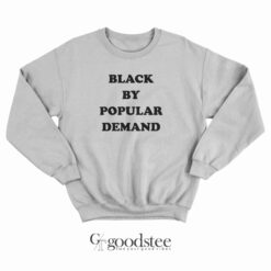 Black By Popular Demand Sweatshirt