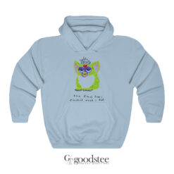 Furby The First Time I Smoked Weed I Died Hoodie