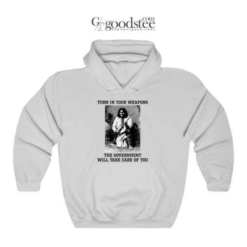 Apache Indian Geronimo Turn In Your Weapons Hoodie