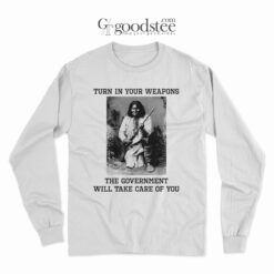 Apache Indian Geronimo Turn In Your Weapons Long Sleeve