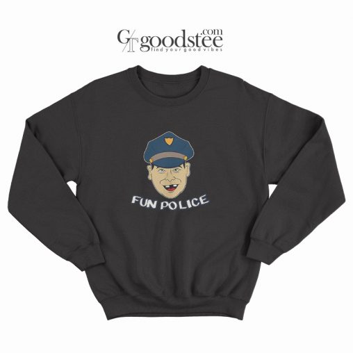 Fun Police Sweatshirt