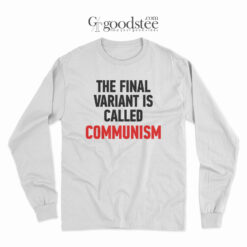 The Final Variant Is Called Communism Long Sleeves