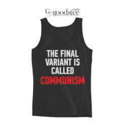 The Final Variant Is Called Communism Tank Top