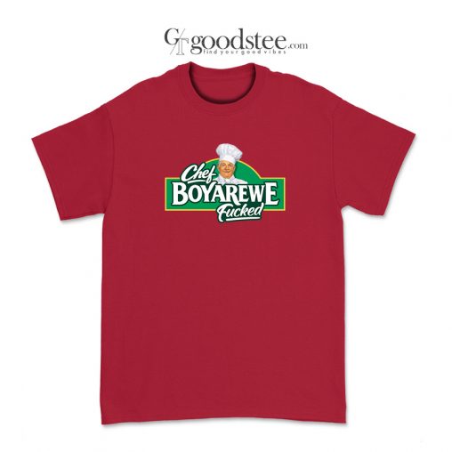 Chef Boyardee Meme Chef Boyarewe Fucked T-Shirt