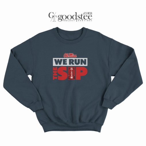 Egg Bowl Champions Ole Miss We Run The Sip Sweatshirt