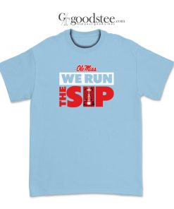 Egg Bowl Champions Ole Miss We Run The Sip T-Shirt