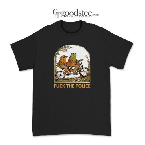 Frog and Toad and Fuck the Police T-Shirt