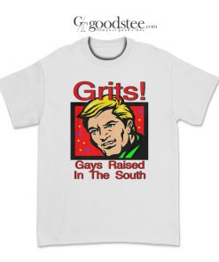 Grits Gays Raised In The South T-Shirt