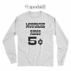 Mustache Rides 5 Cent Long Sleeve