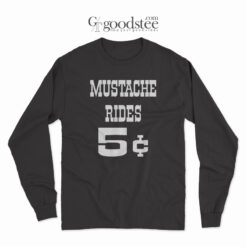 Mustache Rides 5 Cent Long Sleeve