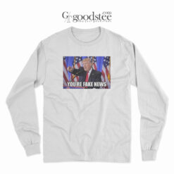 Donald Trump You're Fake News Long Sleeve