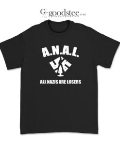 ANAL All Nazis Are Losers T-Shirt