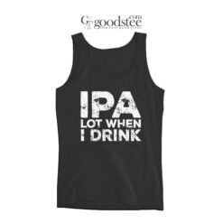 Beer IPA Lot When I Drink Long Tank Top