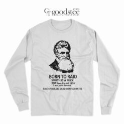 Born To Raid I Am John Brown Long Sleeve