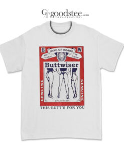 Buttwiser Lana Del Rey This Butts For You T-shirt