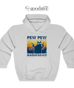 Cat Pew Pew Madafakas Hoodie