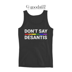 Don't Say Desantis LGBT Tank Top