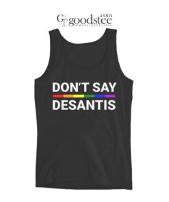 Don't Say Desantis LGBT Tank Top