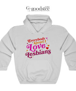 Everybody Know I Love Lesbian Hoodie