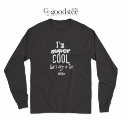 I'm Super Cool But I Cry A Lot 032c Long Sleeve