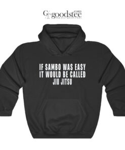 Khabib If Sambo Was Easy It Would Be Called Jiu Jitsu Hoodie