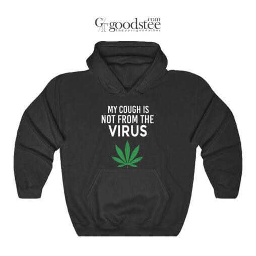 My Cough Is Not From The Virus Hoodie
