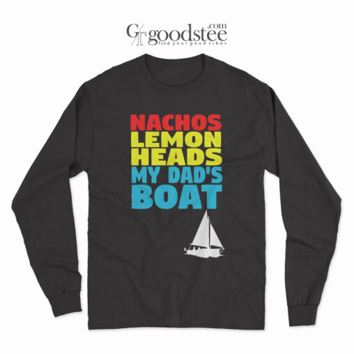 Nachos Lemon Heads My Dad's Boat Long Sleeve