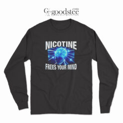 Nicotine Frees Your Mind Long Sleeve