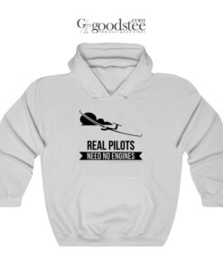 Real Pilot Need No Engines Hoodie