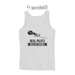 Real Pilot Need No Engines Tank Top