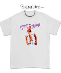 Ryan Cosling As Ken Barbie 2023 T-Shirt