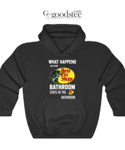 What Happens In The Bass Pro Shops Bathroom Hoodie