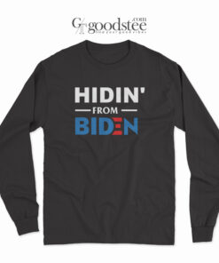 Hidin From Biden Long Sleeve