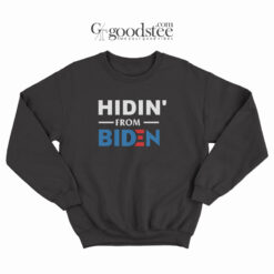 Hidin From Biden Sweatshirt