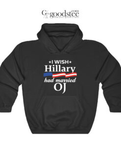 I Wish Hillary Had Married Oj Hoodie