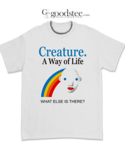 Joey Mullen Creature A Way Of Life What Else Is There T-Shirt