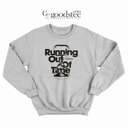 Running Out Of Time Paramore Sweatshirt
