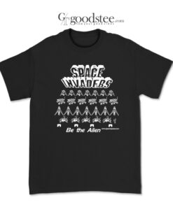 Space Invaders Be The Alien T-Shirt