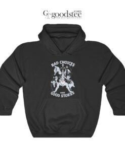 The Little Mermaid Bad Choices Make Good Stories Hoodie