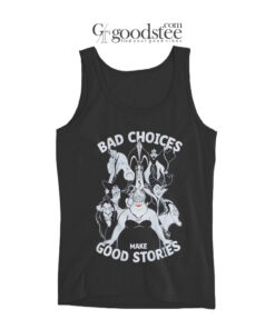 The Little Mermaid Bad Choices Make Good Stories Tank Top