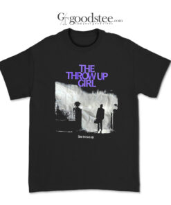 The Throw Up Girl She Throw Up T-Shirt