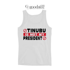 Tinubu Is Not My President Tank Top