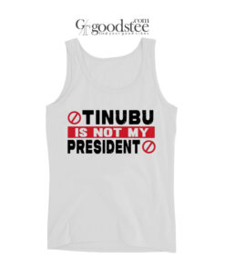 Tinubu Is Not My President Tank Top