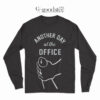 Another Day At The Office Long Sleeve