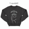 Another Day At The Office Sweatshirt