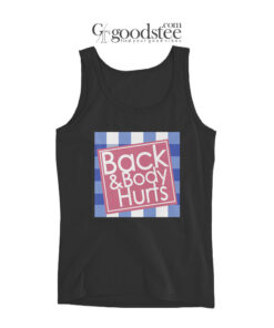 Back & Body Hurts Tank Top