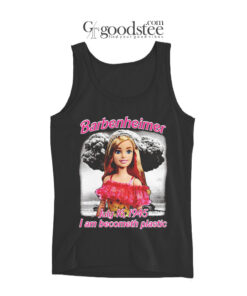 Barbenheimer I Am Becometh Placstic July 16 1945 Tank Top