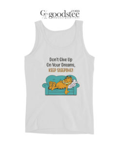 Garfield Don't Give Up On Your Dreams Keep Sleeping Tank Top