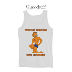 Garfield Therapy Made Me Too Strong Tank Top