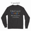 I Don't Need Google My Wife Knows Everyting Long Sleeve